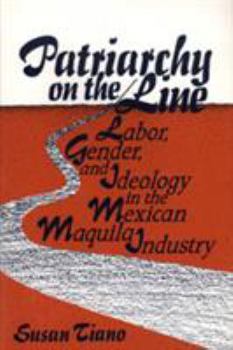 Paperback Patriarchy on the Line: Labor, Gender, and Ideology in the Mexican Maquila Industry Book