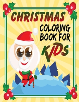 Christmas Coloring Book For Kids: Unique Gift Ideas For Christmas Coloring Book for Children, Preschool (Coloring Books for Toddlers)