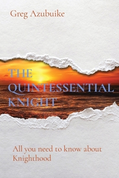 Paperback The Quintessential Knight: All you need to know about Knighthood Book