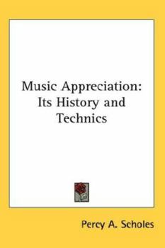 Hardcover Music Appreciation: Its History and Technics Book