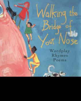 Paperback Walking the Bridge of Your Nose: Wordplay Poems Rhymes Book