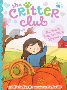 Marion's Pumpkin Patch Mystery (The Critter Club)