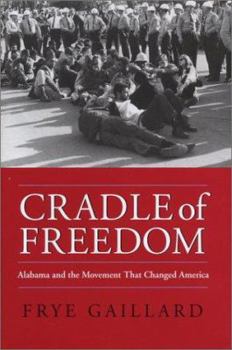 Hardcover Cradle of Freedom: Alabama and the Movement That Changed America Book