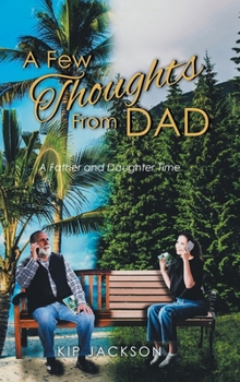 Hardcover A Few Thoughts From Dad: A Father and Daughter Time Book