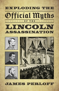 Paperback Exploding the Official Myths of the Lincoln Assassination Book