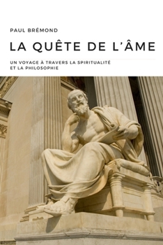 Paperback La Quête de l'Âme: Un Voyage à Travers la Spiritualité et la Philosophie [French] Book