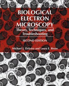 Hardcover Biological Electron Microscopy: Theory, Techniques, and Troubleshooting Book