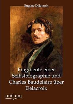 Paperback Fragmente Einer Selbstbiographie Und Charles Baudelaire Ber D LaCroix [German] Book