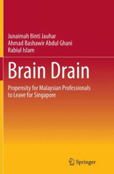 Paperback Brain Drain: Propensity for Malaysian Professionals to Leave for Singapore Book