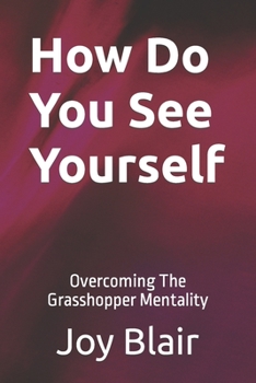 Paperback How Do You See Yourself: Overcoming The Grasshopper Mentality Book