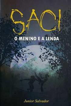 Saci: O menino e a lenda (A maldição do Eldorado) (Portuguese Edition)