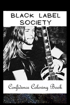 Paperback Confidence Coloring Book: Black Label Society Inspired Designs For Building Self Confidence And Unleashing Imagination Book