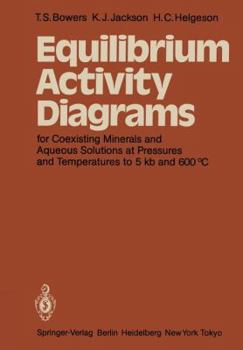 Paperback Equilibrium Activity Diagrams: For Coexisting Minerals and Aqueous Solutions at Pressures and Temperatures to 5 Kb and 600 °C Book