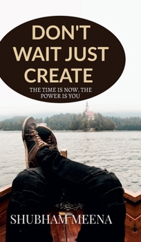Hardcover Don't Wait Just Create Book