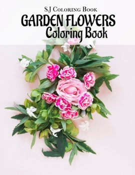 Paperback Garden Flowers Coloring Book: An Adult Coloring Book with Fun, Easy, and Relaxing Coloring Pages Book