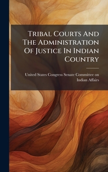 Tribal Courts And The Administration Of Justice In Indian Country