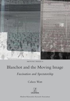 Paperback Blanchot and the Moving Image: Fascination and Spectatorship Book