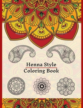 Paperback Henna Style Coloring Book: 50 Colouring Images For Teens and Adults, Mandala, Paisley And Mehndi Patterns For Relaxation, Stress Relief, Practici Book