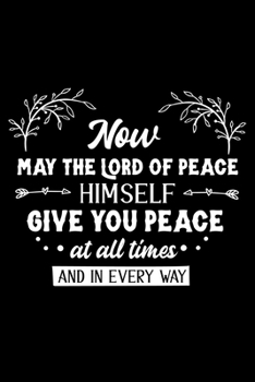 Paperback Now may the Lord of peace himself give you peace at all times and in every way: Notebook lined with Bible verse "2 Thessalonians 3:16" - (120 pages, 6 Book