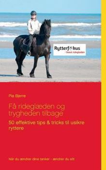 Paperback Få rideglæden og trygheden tilbage: 50 effektive tips & tricks til usikre ryttere [Danish] Book