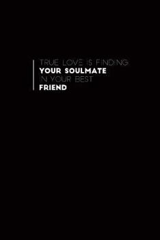 Paperback True Love Is Finding Your Soulmate in Your Best Friend Book