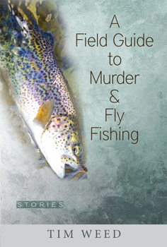 Paperback A Field Guide to Murder & Fly Fishing: Stories Book