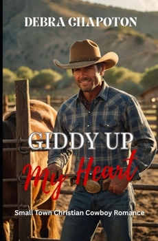 Giddy Up My Heart: Faith-filled Cowboy Romance (Rein in My Heart)
