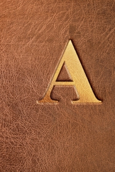 A: Cute Letter A Initial Monogram Notebook - Pretty Brown Leather  Monogrammed Blank Lined Note Book, Writing Pad, Gift For Men/Women/ wife / Uncle / ... Friends.Journal Gift, 110 Pages 6x9 inch