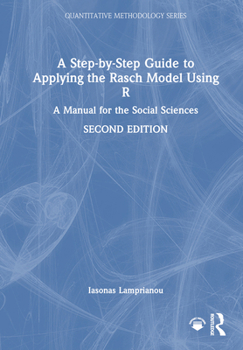 Hardcover A Step-By-Step Guide to Applying the Rasch Model Using R: A Manual for the Social Sciences Book