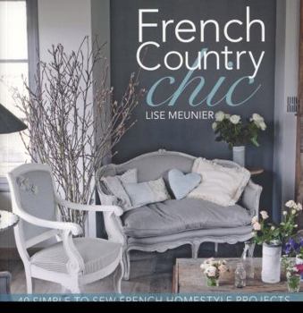 Paperback French Country Chic: 40 Simple to Sew French Homestyle Projects Book