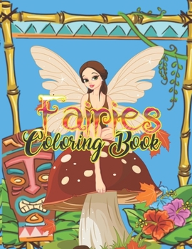 Fairies Coloring Book: Basic Coloring Books-Standard White Paper-Best for Colored Pencils, Crayons and Fine Tip MarkersNew and Improved!! Thank you for your feedback!!