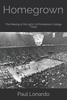 Paperback Homegrown: The Making of the 1972-73 Providence College Friars Book