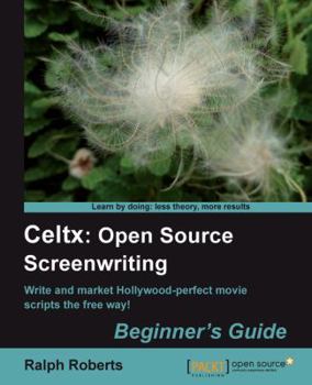 Paperback Celtx: Open Source Screenwriting Beginner's Guide Book