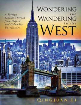 Paperback Wondering and Wandering in the West: A Foreign Scholar's Record from Oxford and Columbia Universities Book