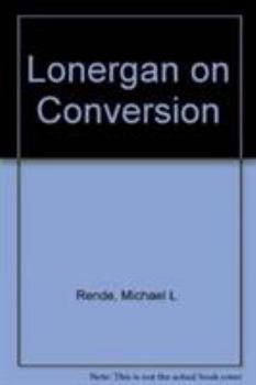 Hardcover Lonergan on Conversion: The Development of a Notion Book