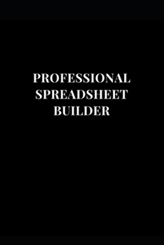 Paperback Professional Spreadsheet Builder: Gag Gift Funny Lined Notebook Journal 6''x9'' 120 Pages Book