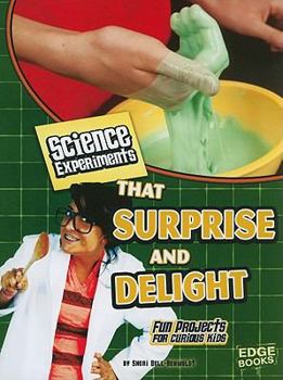 Paperback Science Experiments That Surprise and Delight: Fun Projects for Curious Kids Book
