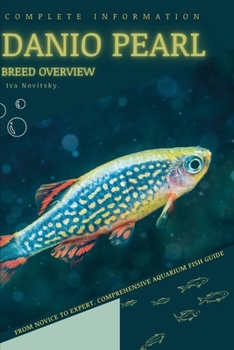 Paperback Danio Pearl: From Novice to Expert. Comprehensive Aquarium Fish Guide Book