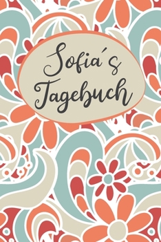 Paperback Sofias Tagebuch: Personalisiertes Tagebuch- Tagebuch; Sofia Tagebuch, Geschenk Sofia, Personalisiertes Tagebuch, Tagebuch M?dchen, Tage [German] Book