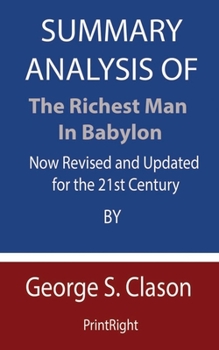 Paperback Summary Analysis Of The Richest Man in Babylon: Now Revised and Updated for the 21st Century By George S. Clason Book