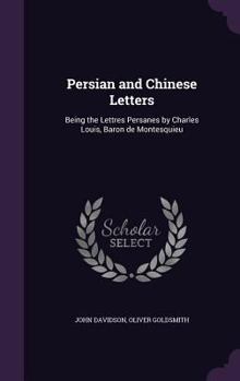 Hardcover Persian and Chinese Letters: Being the Lettres Persanes by Charles Louis, Baron de Montesquieu Book