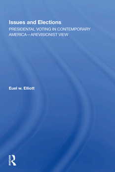 Hardcover Issues and Elections: Presidential Voting in Contemporary America--A Revisionist View Book