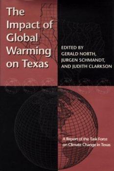 Hardcover The Impact of Global Warming on Texas: A Report of the Task Force on Climate Change in Texas Book