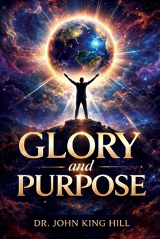 Paperback Glory and Purpose: Entering the Kingdom Life Book