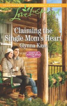 Claiming the Single Mom's Heart - Book #2 of the Hearts of Hunter Ridge