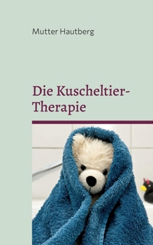 Paperback Die Kuscheltier-Therapie: Heilung durch Stofftierliebe [German] Book