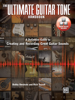Paperback The Ultimate Guitar Tone Handbook: A Definitive Guide to Creating and Recording Great Guitar Sounds, Book & Online Video/Audio [With DVD] Book