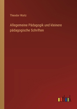 Paperback Allegemeine Pädagogik und kleinere pädagogische Schriften [German] Book