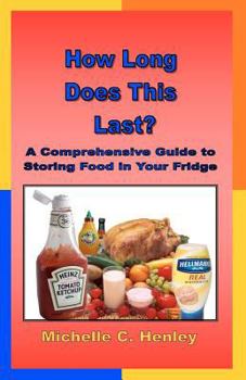 Paperback How Long Does This Last: A Comprehensive Guide To Storing Food In Your Fridge Book