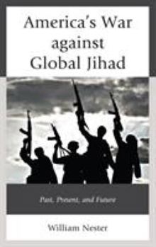 Hardcover America's War against Global Jihad: Past, Present, and Future Book